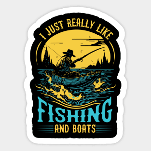 I Just Really Like Fishing and Boats Sticker
